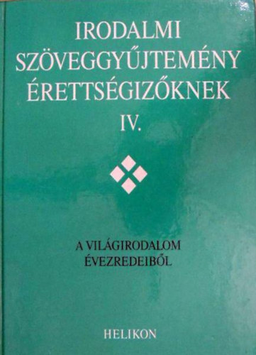 Forgcs-Horvth-Osztovits-Takar - A vilgirodalom vezredeibl - Irodalmi szveggyjtemny rettsgizknek IV.