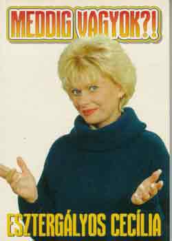 Eszterg�lyos Cec�lia - Meddig vagyok?