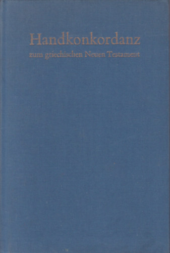 Alfred Schmoller - Handkonkordanz zum griechischen Neuen Testament (Kzirat a grg j Szvetsgrl - nmet nyelv)