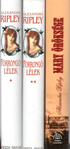 Alexandra Ripley - 2 db romantikus reg�ny ( 3 k�tetben ) Mary �r�ks�ge + Forrong� l�lek I-II.