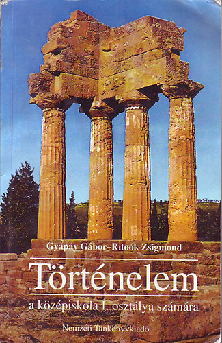 Gyapay G�bor; Rito�k Zsigmond - T�rt�nelem a k�z�piskol�k I. oszt�lya sz�m�ra