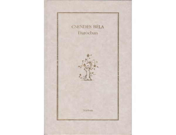 Csendes Béla - Nyúzottan darócban - A hetvenötödik esztendő -