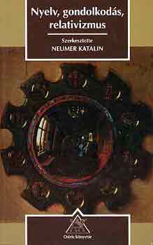 Neumer Katalin \ (szerk.) - Nyelv, gondolkod�s, relativizmus