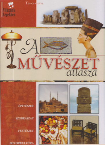 A mvszet atlasza (Vilgunk kpekben - Tengerszem)