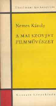 Nemes Kroly - A mai szovjet filmmvszet