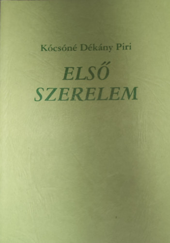 Kócsóné Dékány Piri - Kócsóné Dékány Piri - Első szerelem