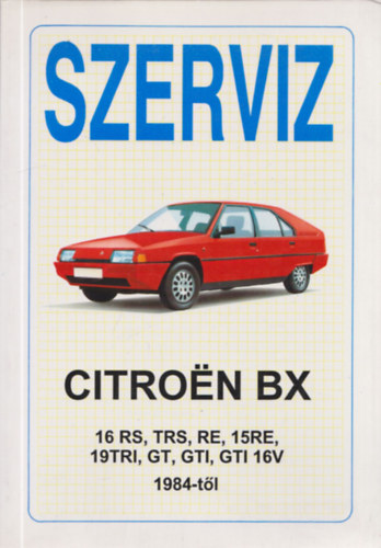 Citroen BX - 16RS, TRS, RE, 15RE, 19TRI, GT, GTI, GTI 16V 1984-t�l