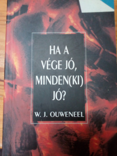 Willemj. Ouweneel - Ha a v�ge j�, minden(ki) j�?
