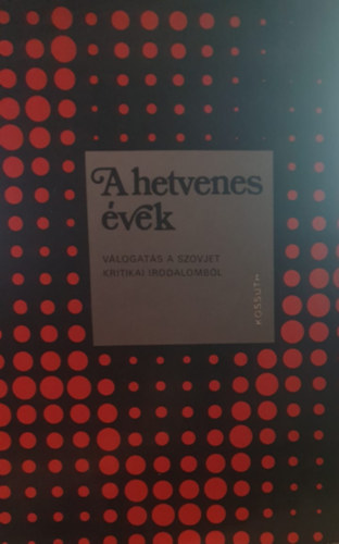 Szab Mria (szerk.) - A hetvenes vek - Vlogats a szovjet kritikai irodalombl
