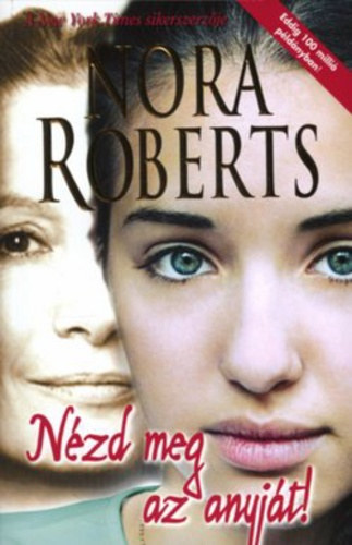 Nora Roberts - N�zd meg az anyj�t!
