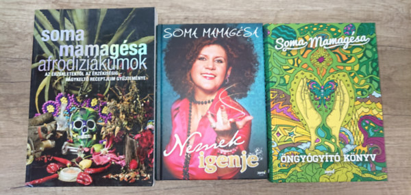 Soma Mamag�sa - 3 k�nyv Somam Mamag�s�t�l: Nemek igenje, �ngy�gy�t� k�nyv, Afrodizi�kumok