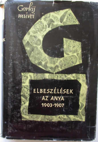 Gorkij - Elbesz�l�sek-Az anya 1903-1907