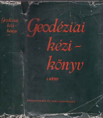 Hazay Istv�n  (szerk.) - Geod�ziai k�zik�nyv I. k�tet