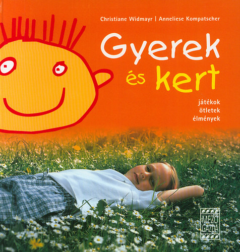 A. Kompatscher C. Widmayr - Gyerek �s kert (J�t�kok, �tletek, �lm�nyek)