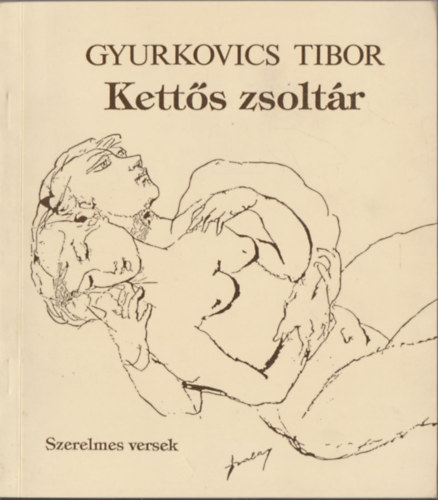 Gyurkovics Tibor - Kettős zsoltár - Szerelmes versek