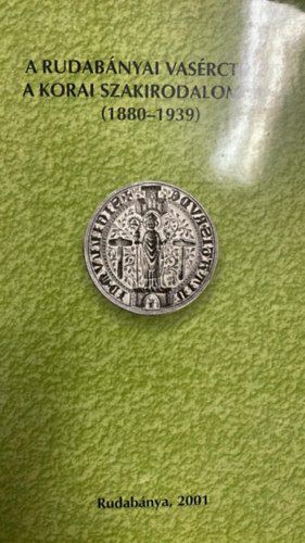 Szak�ll S�ndor - A Rudab�nyai vas�rctelep a korai szakirodalomban (1880-1939)