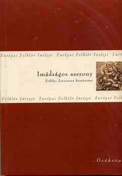 Im�ds�gos asszony - Erd�lyi Zsuzsanna k�sz�nt�se