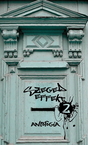 Bene Zoltán (szerk.) - Szeged effekt 2. - antológia