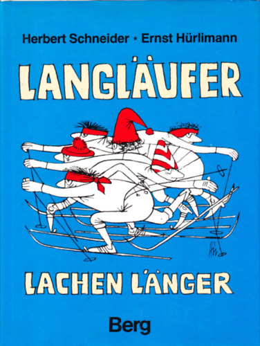 Ernst Hrlimann Herbert Schneider - Langlufer lachen lnger - Heiteres ber die Zipfelmtzen-Mafia