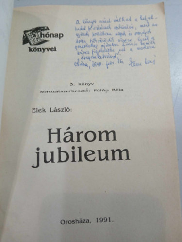 Elek L�szl� - H�rom jubileum - DEDIK�LT!