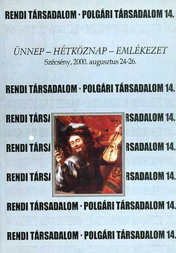 Psztor Ceclia  ( szerk.) - nnep - Htkznap - Emlkezet (Rendi trsadalom-Polgri trsadalom 14.)