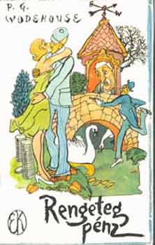 Pelham Grenville Wodehouse - Rengeteg p�nz (ford. Szerb Antal)