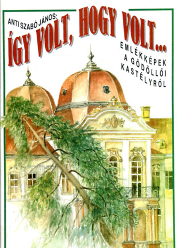 Anti Szab� J�nos - �gy volt, hogy volt