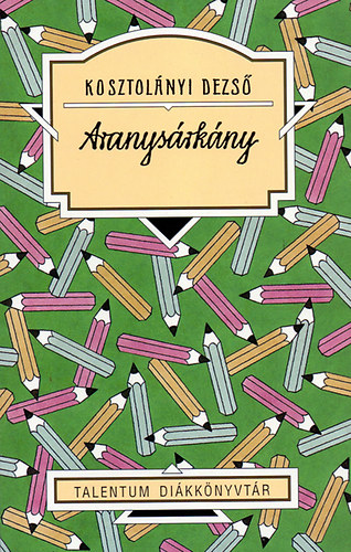 Kosztol�nyi Dezs� - Aranys�rk�ny