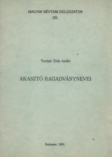 Turn Tth Anik - Akaszt ragadvnynevei