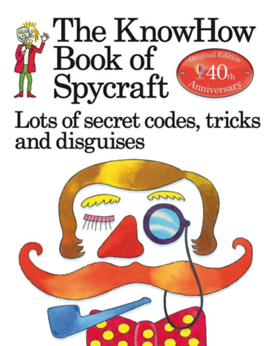 Judy Hindley Falcon Travis - The Knowhow Book of Spycraft: Lots of Secret Codes, Tricks and Disguises (A kémkedés könyve)