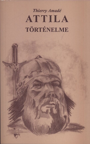 Thierry Amad� - Attila t�rt�nelme-Attila fiai �s ut�dai t�rt�nelme