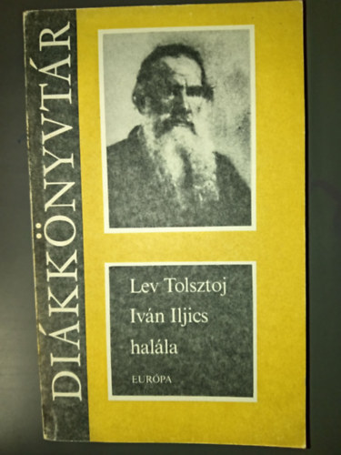 Szőllősy Klára (ford.), Németh László (ford.) Lev Nyikolajevics Tolsztoj (??? ?????????? ???????) - Iván Iljics halála - Elbeszélések (Három halál / Mennyi föld kell az embernek? / Két öreg / Ivan Iljics halála / Kreutzer-szonáta / Bál után)