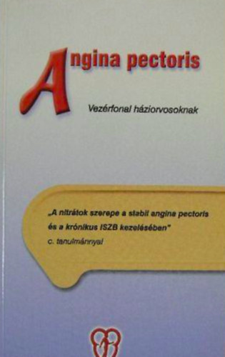 Dr. Vértes András; Dr. Tonelli Miklós - Angina pectoris - Vezérfonal háziorvosoknak