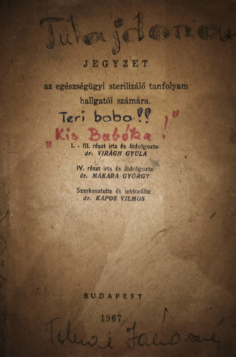 Dr. Dr. Makara György, Dr. Kapos Vilmos Virágh Gyula (szerk.) - Jegyzet az egészségügyi sterilizáló tanfolyam hallgatói számára