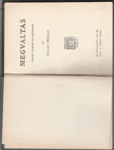 Szalay Mih�ly - Szalay Mih�ly - Megv�lt�s (Dr�ma h�rom felvon�sban)