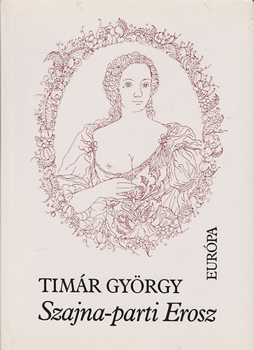 Timr Gyrgy - Szajna-parti Erosz (hat vszzad pajzn francia versei)