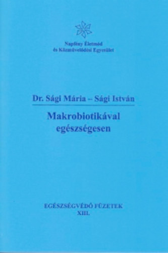 Dr. Sgi Mria-Sgi Istvn - Makrobiotikval egszsgesen. Egszsgvd fzetek XIII.