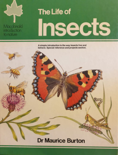 Dr. Maurice Burton - The Life of Insects (A rovarok élete - angol nyelvű)