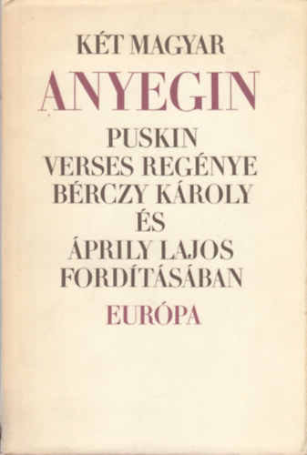 Két magyar Anyegin - Puskin verses regénye Bérczy Károly és Ápriliy Lajos fordításában