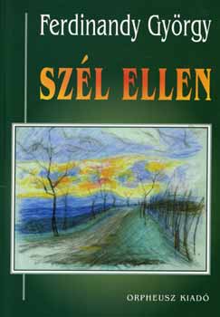 Ferdinandy Gy�rgy - Sz�l ellen