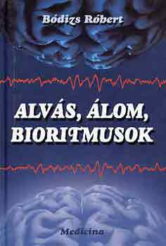 Bódizs Róbert - Alvás, álom, bioritmusok