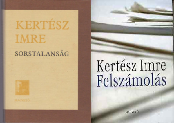Kert�sz Imre - Sorstalans�g + Felsz�mol�s ( 2 k�tet )