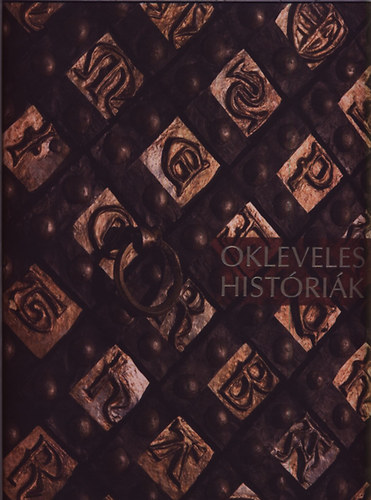 Rokolya G�bor szerk - Okleveles hist�ri�k - V�logat�s a magyar k�zhiteless�g irataib�l 1441-1848 (t�bbnyelv�)