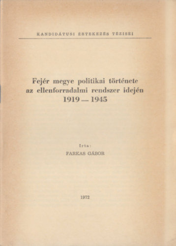 Farkas Gábor - Fejér megye politikai története az ellenforradalmi rendszer idején (1919-1945)