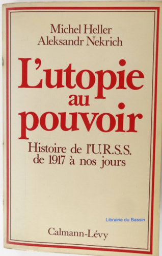 Aleksandr M. Nekrich Michel Heller - L'utopie au pouvoir, histoire de l'U.R.S.S. de 1917 a nos jours