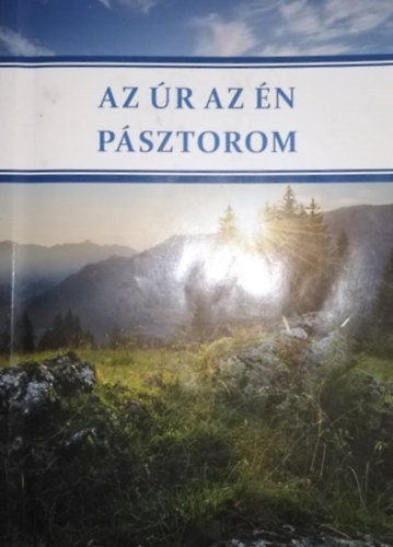Molnár Helén Tünde - Az úr az én pásztorom - imádságoskönyv betegeknek