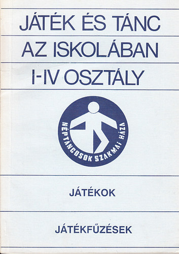 Neuwirth Annam�ria  (szerk.) - J�t�k �s t�nc az iskol�ban I-IV oszt�ly (J�t�kok - J�t�kf�z�sek)