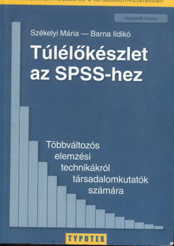 Szkelyi Mria - Barna Ildik - Tllkszlet az SPSS-hez - Tbbvltozs elemzsi technikkrl trsadalomkutatk szmra