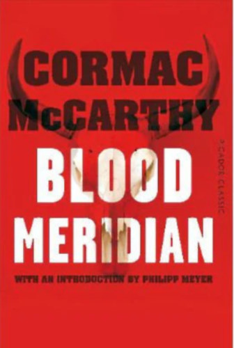 Cormac McCarthy - Blood Meridian, or the Evening Redness in the West