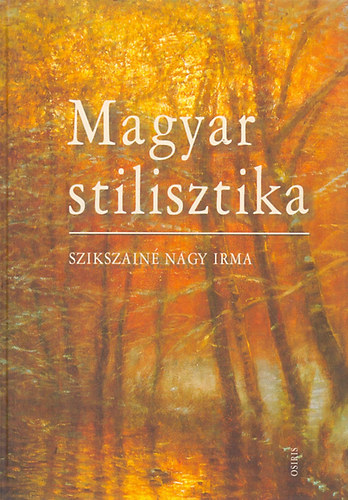 Szikszain� Nagy Irma - Magyar stilisztika